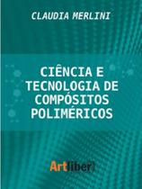 Ciência e Tecnologia de Compósitos Poliméricos - Artliber
