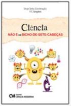 Ciência Não é um Bicho-de-sete-cabeças Ciência Não é um Bicho-de-sete-cabeças