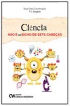 Ciência Não é um Bicho-de-sete-cabeças - CIENCIA MODERNA