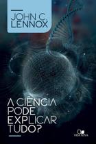 Ciência Pode Explicar Tudo - Vida Nova Ciência Pode Explicar Tudo - Vida Nova
