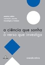 Ciencia que sonha e o verso que investiga, a - PAPAGAIO Ciencia que sonha e o verso que investiga, a - PAPAGAIO