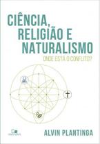 Ciência, Religião E Naturalismo - Editora Vida Nova