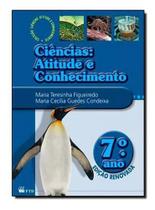 Ciências: Atitude e Conhecimento 7 Ano - Livro de Ciências do Ensino Médio, Editora FTD