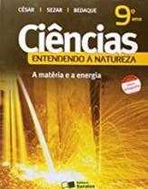 Ciências: Entendendo a Natureza - A Matéria e a Energia - 9º Ano