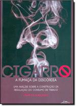 Cigarro: A Fumaça da Discórdia