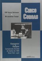 Cinco Coroas - Kasparov X Karpov Campeonato Mundial De Xadrez De 1990 Nova York - Lyon