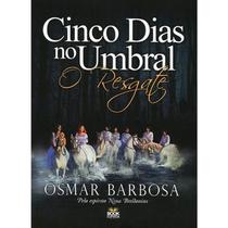 Cinco dias no umbral - vol 02 - o resgate - BOOK ESPIRITA