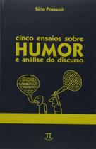 Cinco ensaios sobre humor e analise do discurso Cinco ensaios sobre humor e analise do discurso