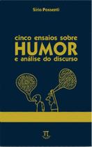 Cinco ensaios sobre humor e análise do discurso Cinco ensaios sobre humor e análise do discurso
