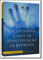 Cinco Excepcionais Casos de Identificação de Espíritos - LACHATRE