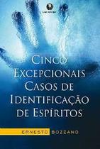 Cinco Excepcionais Casos de Identificação de Espíritos