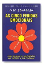 Cinco Feridas Emocionais, As - 02Ed/20 Cinco Feridas Emocionais, As - 02Ed/20