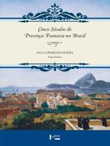 Cinco seculos de presença francesa no brasil