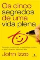 Cinco Segredos de Uma Vida Plena, os Cinco Segredos de Uma Vida Plena, os