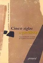 Cinco siglos de periferia - Una contribuición al estudio de la política internacional Cinco siglos de periferia - Una contribuición al estudio de la política internacional