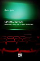 Cinema Íntimo: Brincando com a vida e com a sétima arte - LETRA E IMAGEM