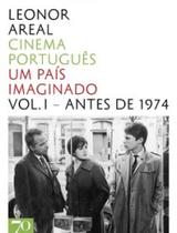 Cinema português um país imaginado antes de 1974