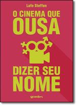 Cinema Que Ousa Dizer Seu Nome, O Cinema Que Ousa Dizer Seu Nome, O