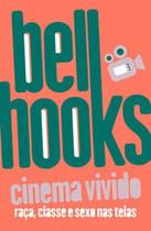 Cinema Vivido: Raça, Classe e Sexo nas Telas