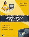 Cinematerapia para a alma: guia de filmes para todos os momentos da vida Cinematerapia para a alma: guia de filmes para todos os momentos da vida