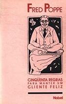 Cinquenta Regras Para Manter Um Cliente Feliz Cinquenta Regras Para Manter Um Cliente Feliz