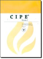 Cipe - Versão 1: Classificação Internacional Para a Pratica de Enfermagem - ALGOL Cipe - Versão 1: Classificação Internacional Para a Pratica de Enfermagem - ALGOL