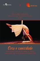 Circo e Comicidade: Reflexões e Relatos sobre as Artes Circenses em Suas Diversas Expressões