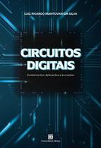 Circuitos Digitais - Fundamentos, Aplicações e Inovações Circuitos Digitais - Fundamentos, Aplicações e Inovações