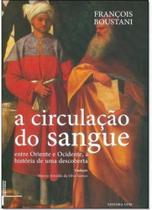 Circulação do Sangue, A: Entre Oriente e Ocidente a Historia de Uma Descoberta - UFRJ Circulação do Sangue, A: Entre Oriente e Ocidente a Historia de Uma Descoberta - UFRJ