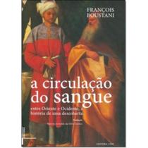 Circulacao do sangue, a: entre oriente e ocidente - UFRJ Circulacao do sangue, a: entre oriente e ocidente - UFRJ