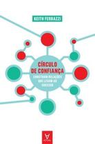 Círculo de confiança: construir relações que levam ao sucesso - ACTUAL EDITORA - ALMEDINA