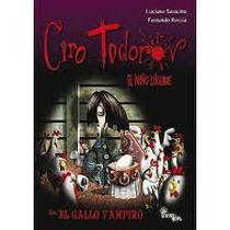 Ciro Todorov El Ni o Lúgubre En El Gallo Vampiro - Ovni Kids