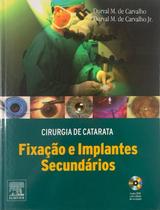 Cirurgia de catarata: fixacao e implantes secundarios com cd-rom - ELSEVIER BRASIL (PROF)