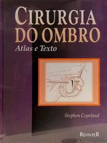 Cirurgia do Ombro - Atlas e Texto paperback Copeland, Stephen Cirurgia do Ombro - Atlas e Texto paperback Copeland, Stephen