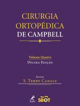 Cirurgia Ortopédica de Campbell - Vol. 3 e 4 - EDITORA MANOLE