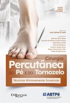 Cirurgia Percutanea do Pe e do Tornozelo Tecn Minimamente Invasivas - Di Livros Editora Ltda