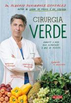 Cirurgia Verde - Conquiste a Saúde Pela Alimentação à Base De Plantas