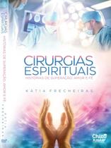 Cirurgias Espirituais - Histórias de Superação, Amor e Fé