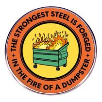 Citação de Brooch Pin Funny Dumpster Fire The Strongest Steel”