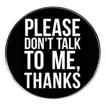 Citação engraçada de Brooch Pin Por favor, não fale comigo, obrigado”