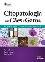 CITOPATOLOGIA EM CÃES E GATOS - ATLAS COLORIDO E GUIA PARA INTERPRETAÇÃO 4ª Edição CITOPATOLOGIA EM CÃES E GATOS - ATLAS COLORIDO E GUIA PARA INTERPRETAÇÃO 4ª Edição