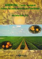 Citricultura Laranja: Tecnologia de Produção, Pós-Colheita, Industrialização e Comercialização - Livro Completo Citricultura Laranja: Tecnologia de Produção, Pós-Colheita, Industrialização e Comercialização - Livro Completo