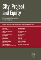 City, Project and Equity: from Languages and Appropriations to Forms of Regulation