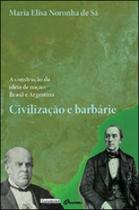 Civilizaçao e barbarie - a construçao da ideia de naçao - brasil e argentina