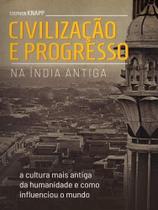 Civilização e progresso na índia antiga Civilização e progresso na índia antiga