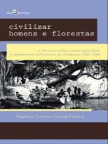 Civilizar homens e florestas Civilizar homens e florestas