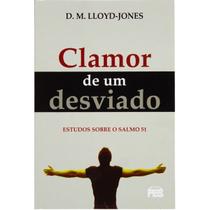 Clamor de um Desviado Martyn Lloyd Jones Clamor de um Desviado Martyn Lloyd Jones
