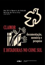 Clamor E Ditaduras No Cone Sul - Documentação, Memória E Pesquisa - EDUC - EDITORA DA PUC-SP