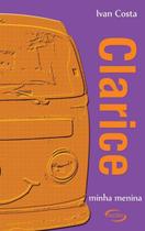 Clarice. Minha Menina paperback Costa, Ivan Clarice. Minha Menina paperback Costa, Ivan