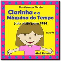 Clarinha e a maquina do tempo - CLUBE DE AUTORES